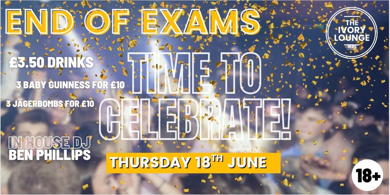 Ivory Lounge Thursdays - END OF EXAMS! 18-06-24