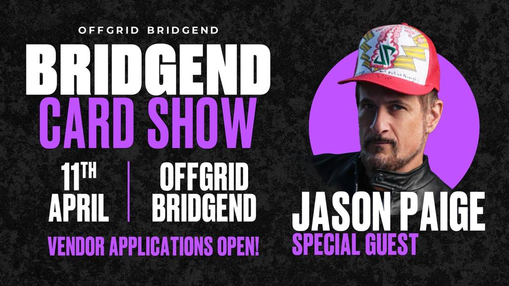 Bridgend Card Show w/ JASON PAIGE [SOLD OUT]