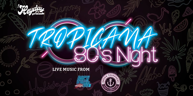 🎉🌴 TROPICANA 80s NIGHT – BIGGER. BOLDER. BACK. 🌴🎉