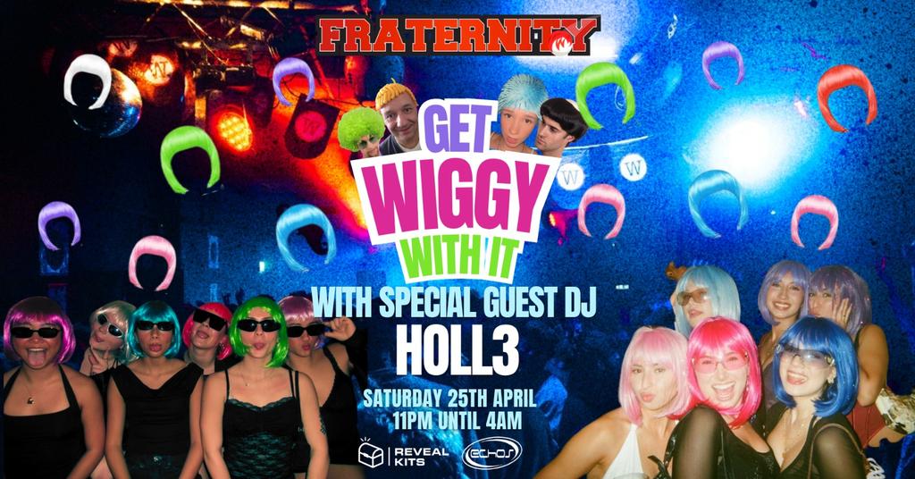 Fraternity Presents: GET WIGGY WITH IT💇‍♀️✨🪩