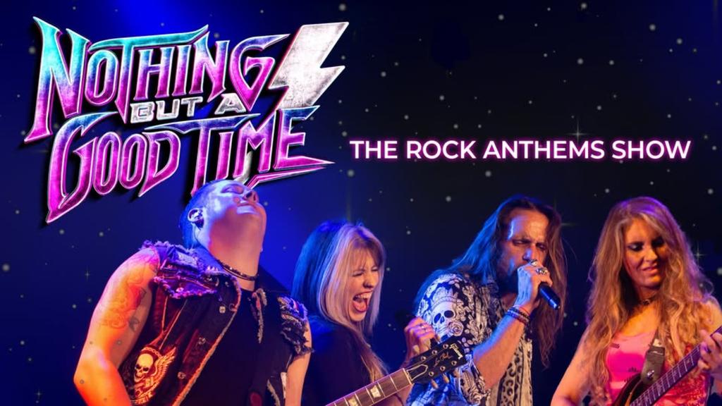 Nothing But A Good Time: The Rock Anthems Show