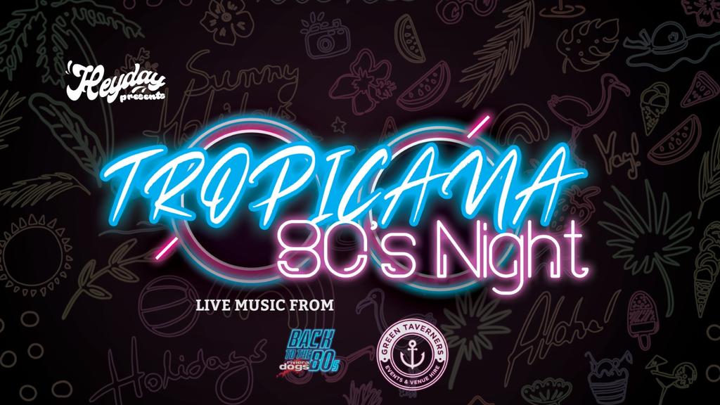 🎉🌴 TROPICANA 80s NIGHT – BIGGER. BOLDER. BACK. 🌴🎉