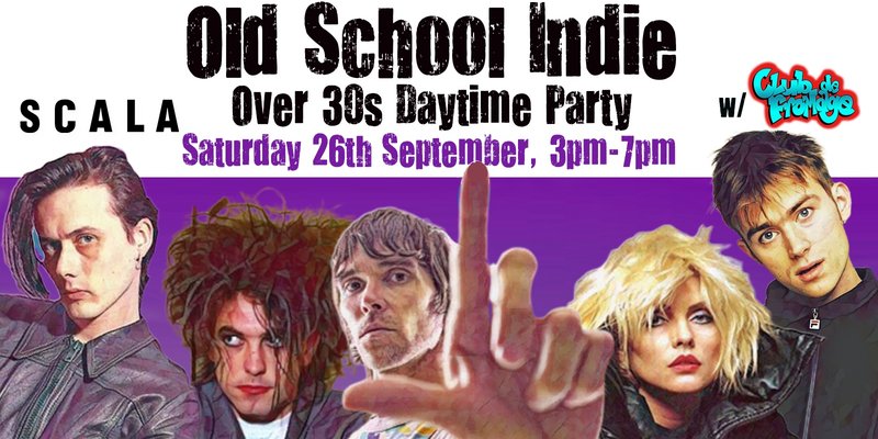 LONDON Old School Indie - Over 30s Daytime Party - 26 September, 3pm-7pm
