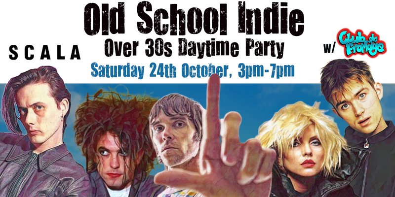 LONDON Old School Indie - Over 30s Daytime Party - 24 October, 3pm-7pm