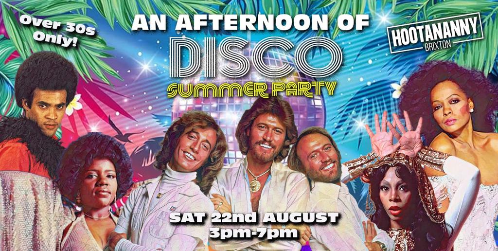 BRIXTON An Afternoon of Disco Summer Party: Sat 22nd August, 3pm-7pm (Over 30s Only)