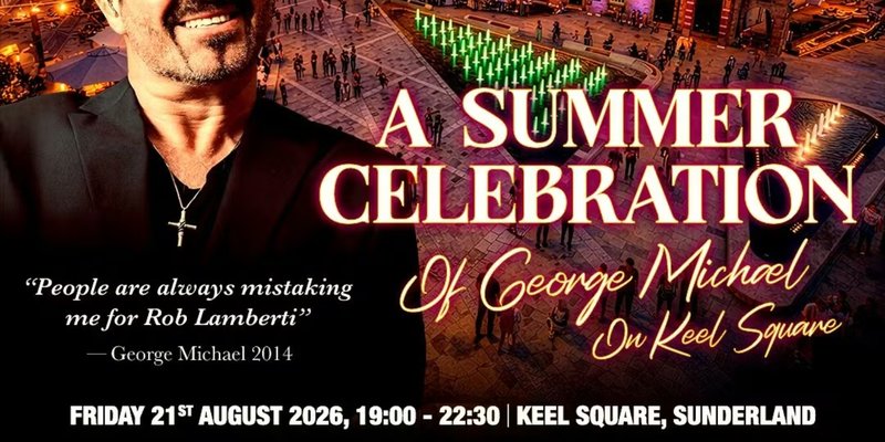 Rob Lamberti presents: George Michael | Keel SQ, Sunderland
