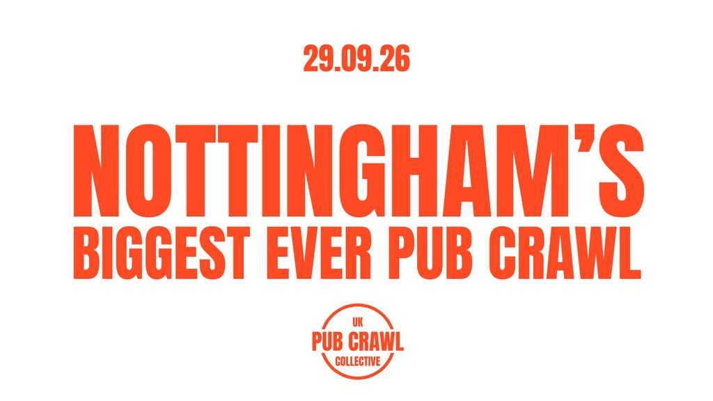 NOTTINGHAM'S BIGGEST EVER PUBCRAWL