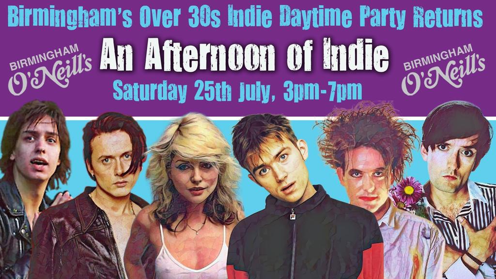 BIRMINGHAM: An Afternoon of Indie for over 30s: 25 July- 3pm-7pm