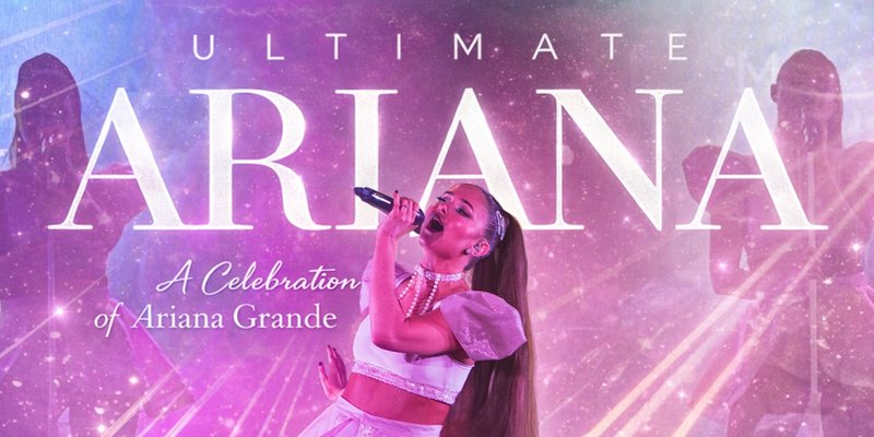 Ariana Grande - Ultimate Ariana + Wicked (ALL AGES)