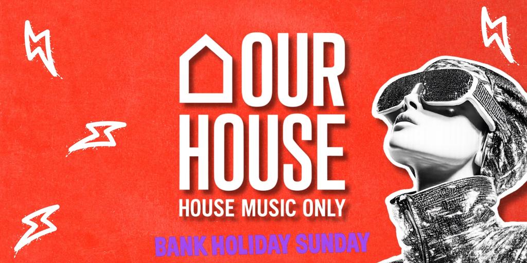 OUR HOUSE | BANK HOLIDAY SUNDAY 💜