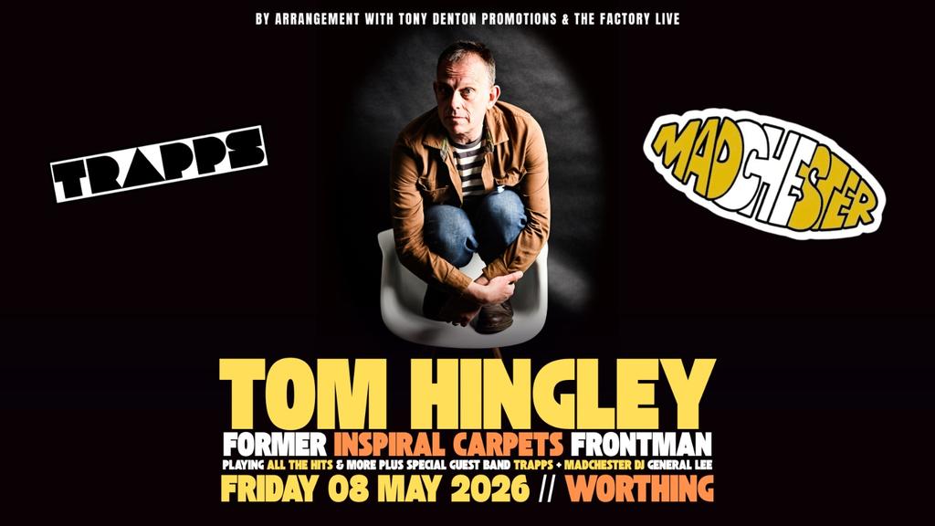 TOM HINGLEY (EX INSPIRAL CARPETS) + TRAPPS + MADCHESTER DJ