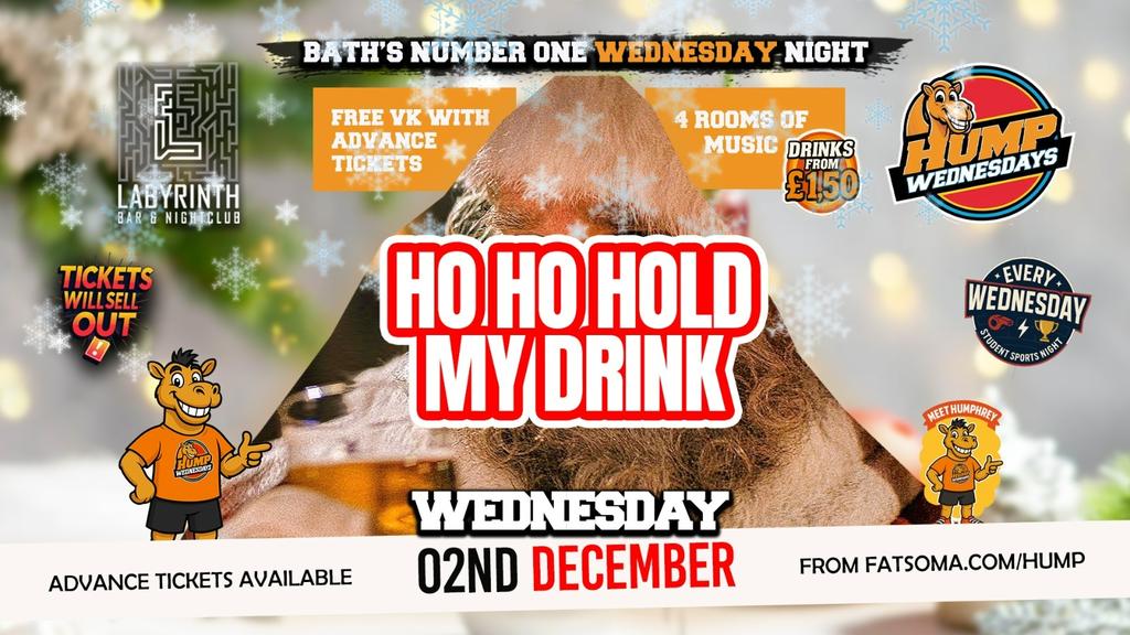 🐫 Hump Wednesdays 🐫 Ho Ho Hold My Drink!! Bath's Number One Wednesday Night!