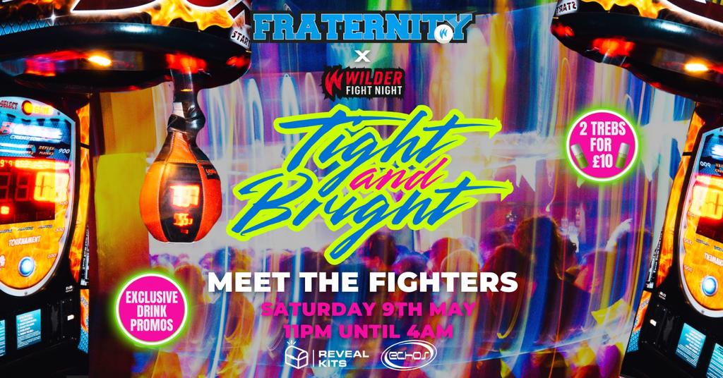 Fraternity Presents: TIGHT & BRIGHT X MEET THE FIGHTERS🌈⚡️🥊