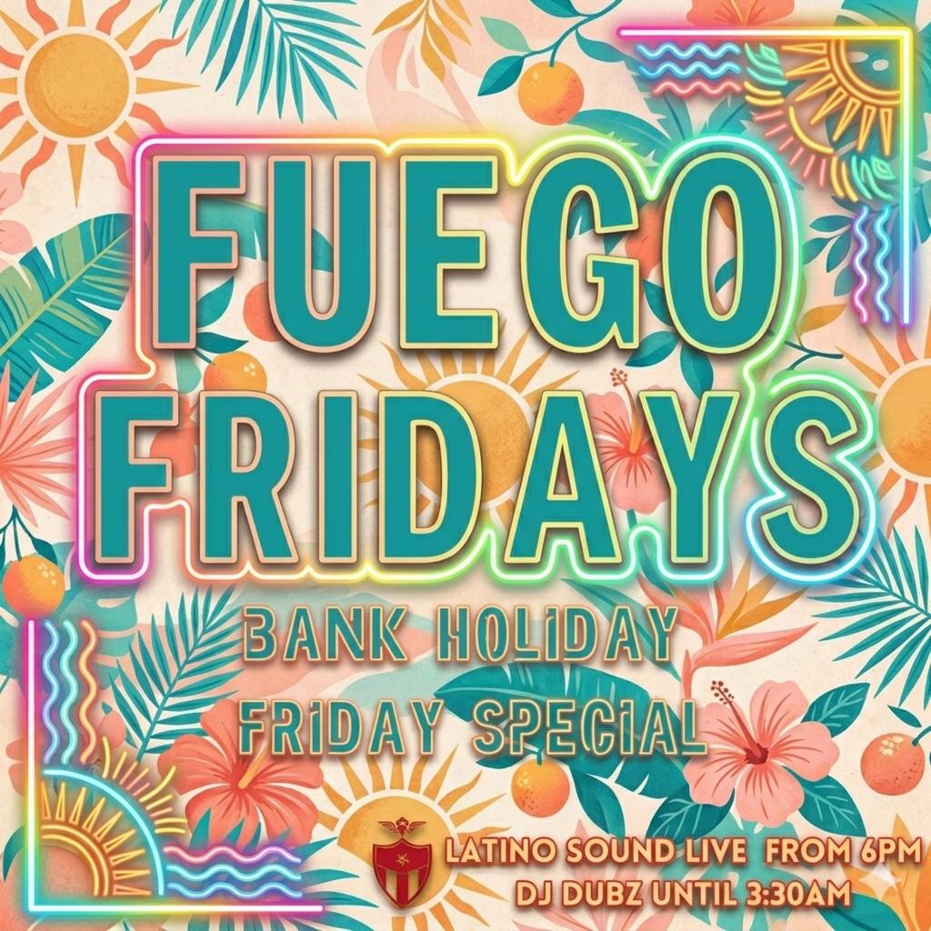 Fuego Fridays - Bank Holiday Special