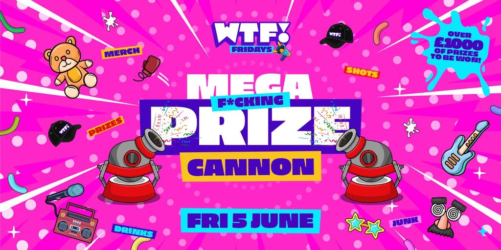 WTF! Fridays 💥 MEGA PRIZE CANNON