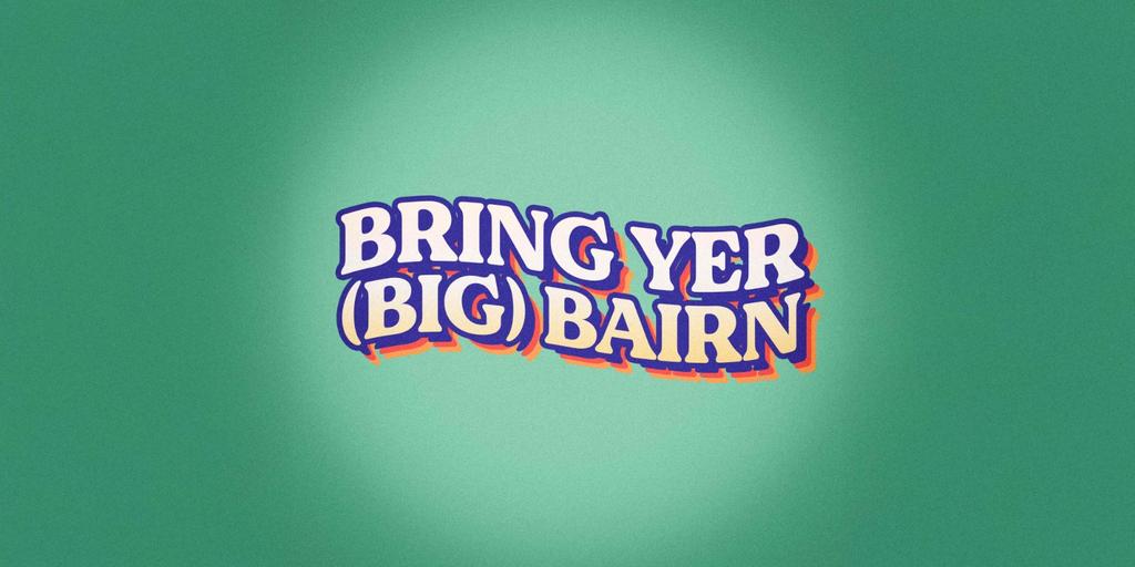 Bring Yer (Big) Bairn Comedy Show