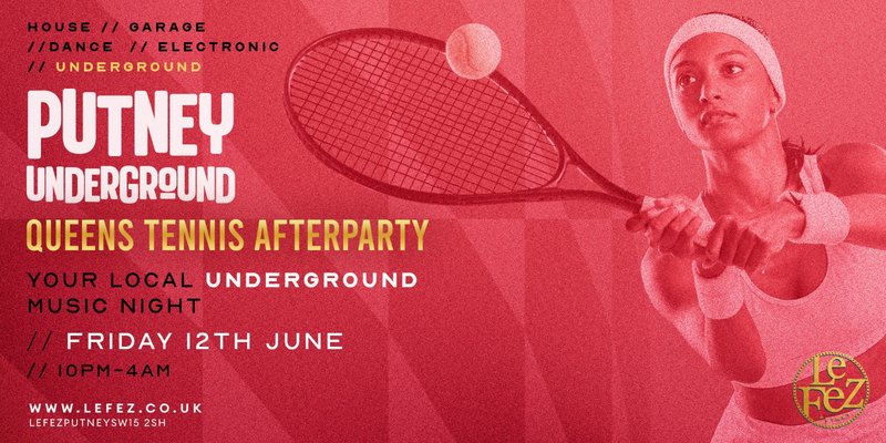 Putney Underground presents Queens Tennis Afterparty