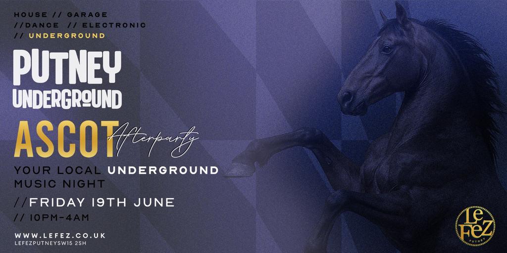 Putney Underground presents Royal Ascot Afterparty