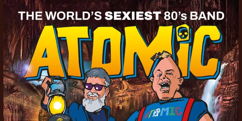 ATOMIC - DAY TIME 80'S SHOW (14+)