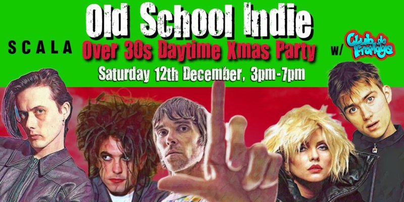 LONDON Old School Indie - Over 30s Xmas Daytime Party - 12 December, 3pm-7pm