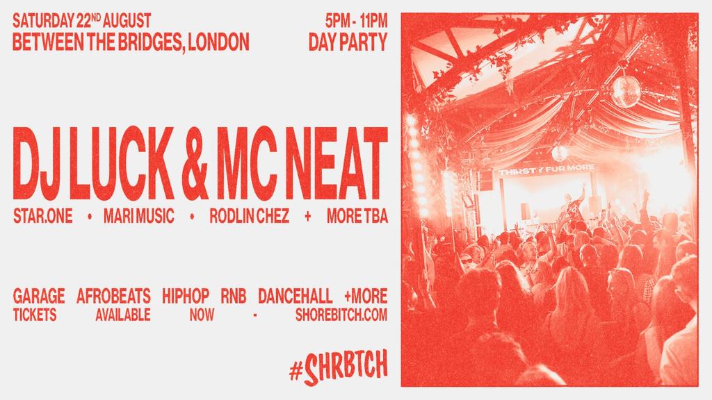 SHRBTCH PRESENTS: DJ LUCK & MC NEAT DAY PARTY