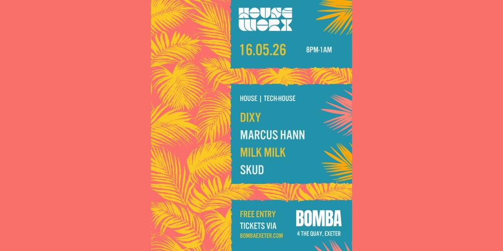 Houseworx | 16.05.26 | Bomba Exeter