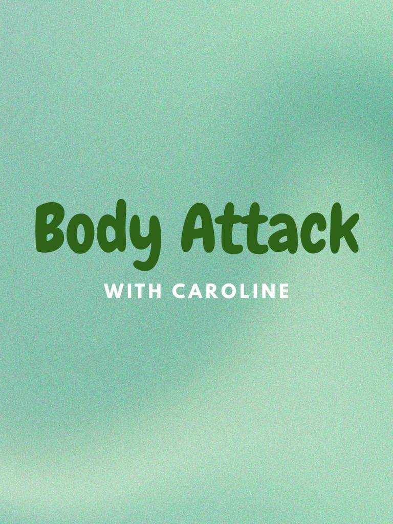 Body Attack with Caroline