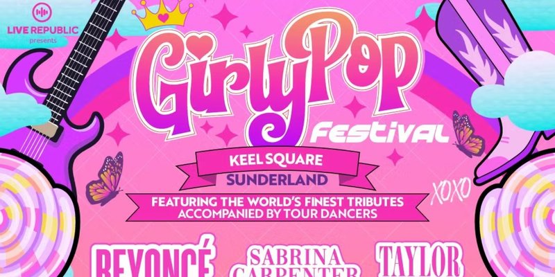 GirlyPop Fest | Keel Square, Sunderland