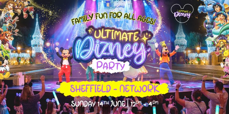 The Ultimate Dizney Party Is Coming To Sheffield!