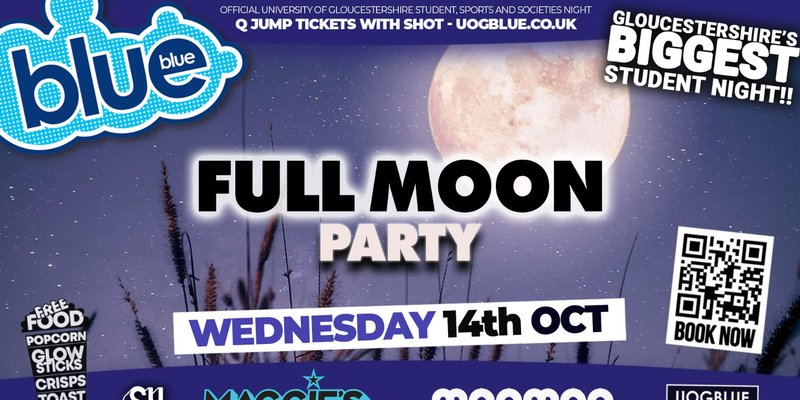 BLUE AND BLUE 🌕 FULL MOON PARTY!! 😎 Gloucestershire’s Biggest Student Night! 🤯