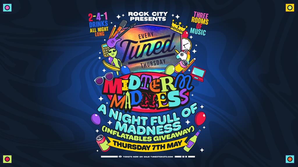 Tuned - MIDTERM MADNESS - Nottingham's Biggest Student Night - 2-4-1 Drinks All Night Long - (inc Silent Disco In Beta Room) 07/05/26