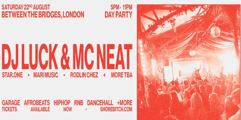 SHRBTCH PRESENTS: DJ LUCK & MC NEAT DAY PARTY