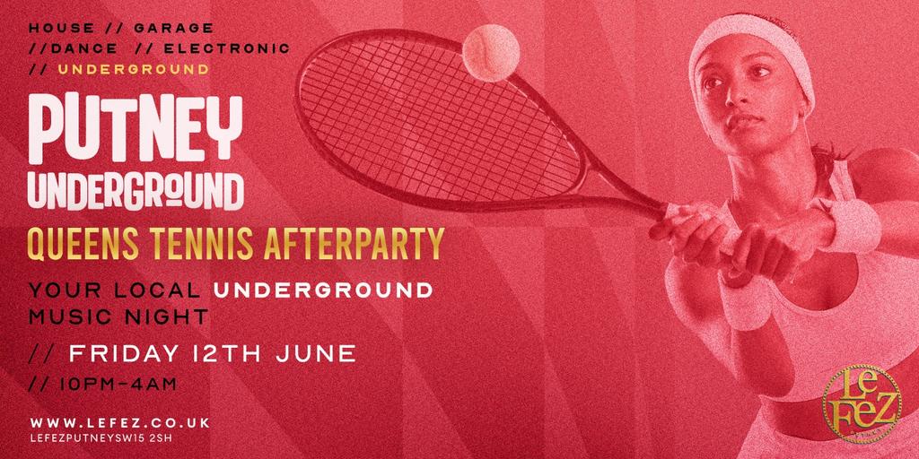 Putney Underground presents Queens Tennis Afterparty