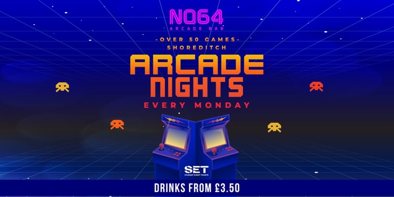 ARCADE NIGHTS @ NQ64 SHOREDITCH - EVERY MONDAY // includes game tokens!