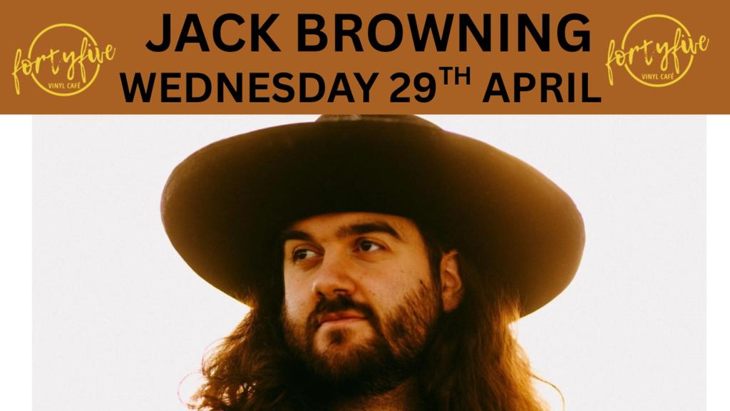 Jack Browning tickets on Wednesday, Apr 29 | FortyFive Vinyl Cafe