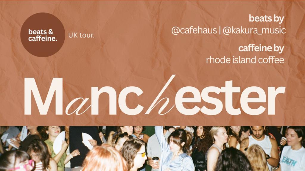 beats & caffeine: manchester (UK Tour)