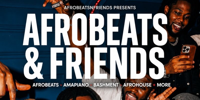 AFROBEATS & FRIENDS - Afrobeats, Amapiano & Bashment in Shoreditch