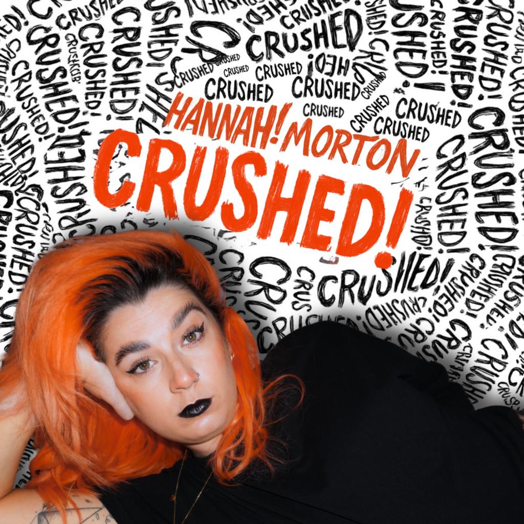 Hannah Morton: Crushed (WIP)