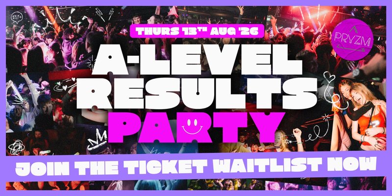 A-LEVEL RESULTS PARTY ’26 🔥 - JOIN THE WAITLIST!