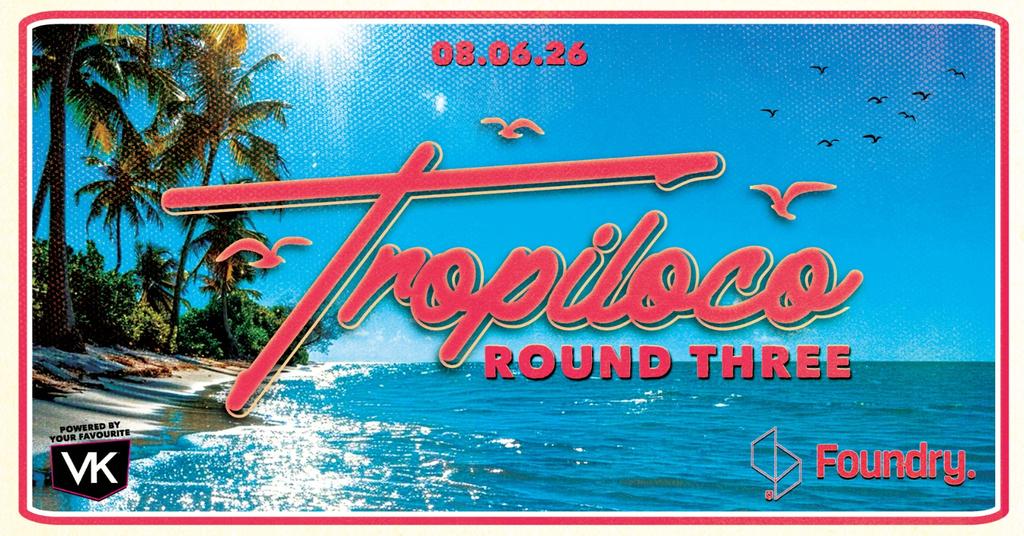 🪩🏄‍♂️ TROPILOCO SHEFFIELD / FINAL 250 TICKETS! / ROUND 3!!! 🏄‍♂️🪩 THE OFFICIAL STUDENT PARTNER OF VK // 2 ROOMS OF HIGH ENERGY HITS - THE UK'S BIGGEST STUDENT PARTY BRAND // MONDAY 8th JUNE @ FOUNDRY 🚀 ﻿ ﻿