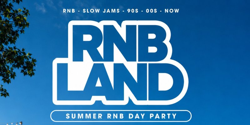 RNBLAND - London's Biggest Summer RNB DAY PARTY