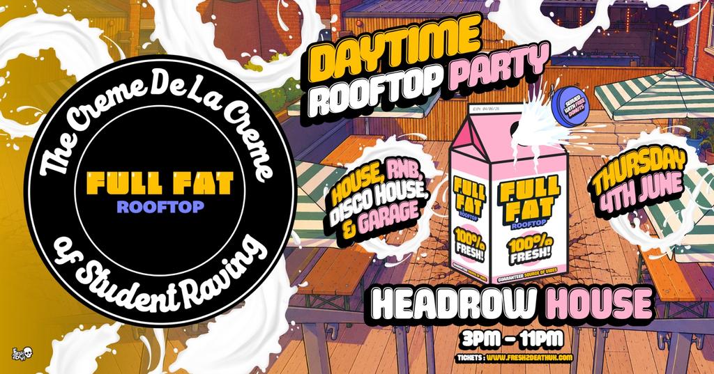 FULL FAT Daytime Rooftop Party at Headrow House / Thurs 4th June