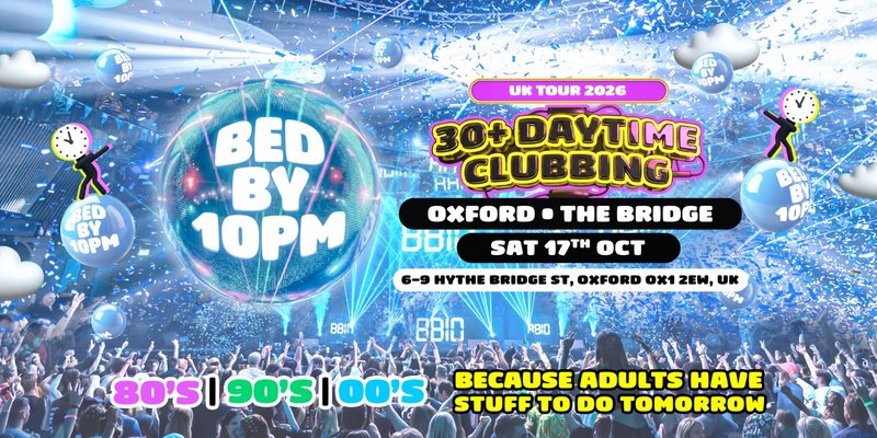 Bed By 10pm Is Coming To Oxford!