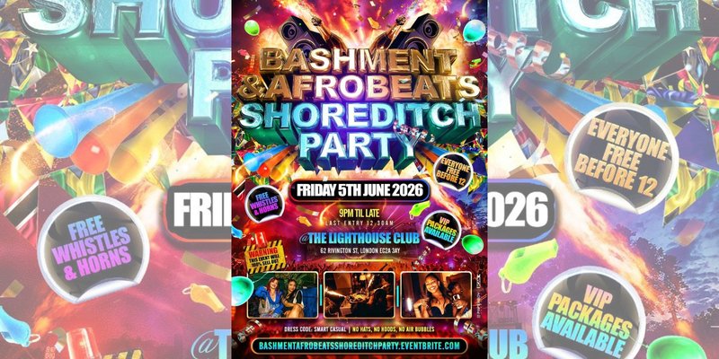 Bashment & Afrobeats Shoreditch Party - Everyone Free Before 12AM