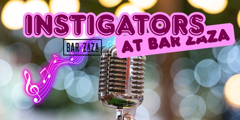 Instigators at Bar ZaZa