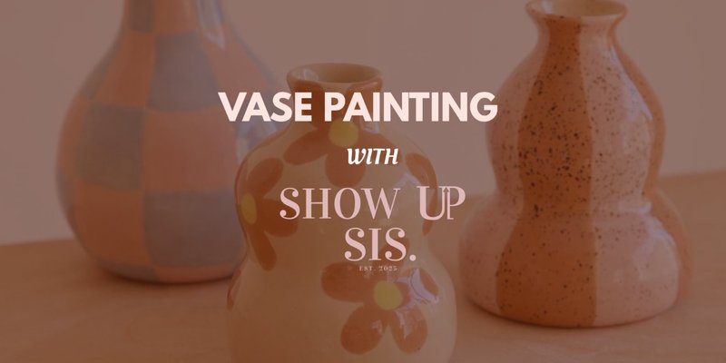 Show Up & Create: Mini Vase Painting & Bloom event 💐
