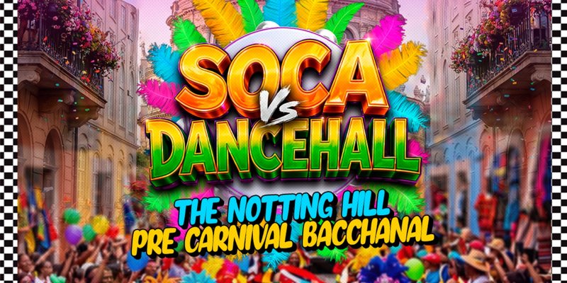 SOCA Vs DANCEHALL OXFORD THE PRE CARNIVAL BACCHANAL