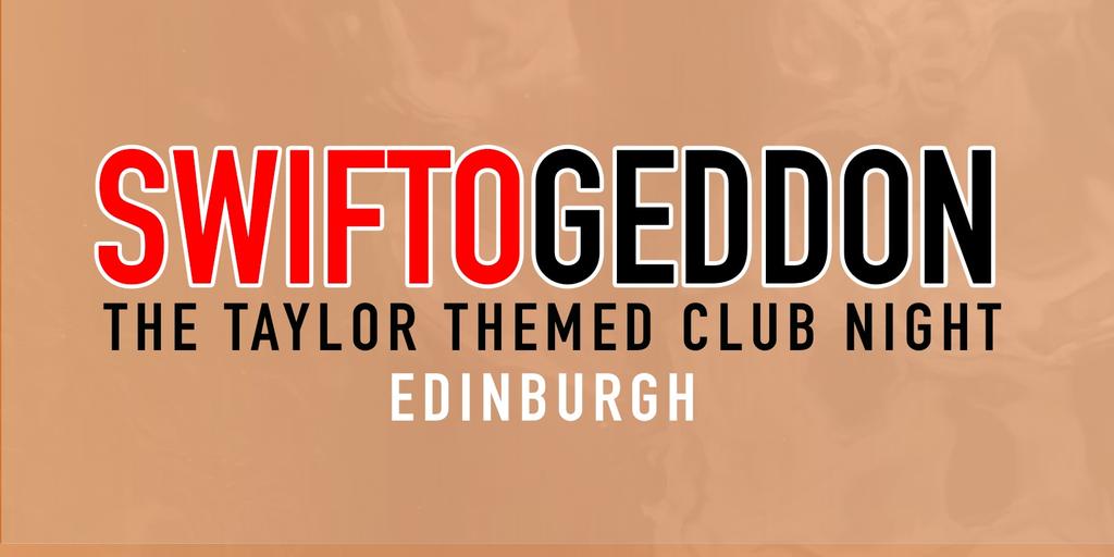 Swiftogeddon - The Taylor Themed Club Night - Edinburgh