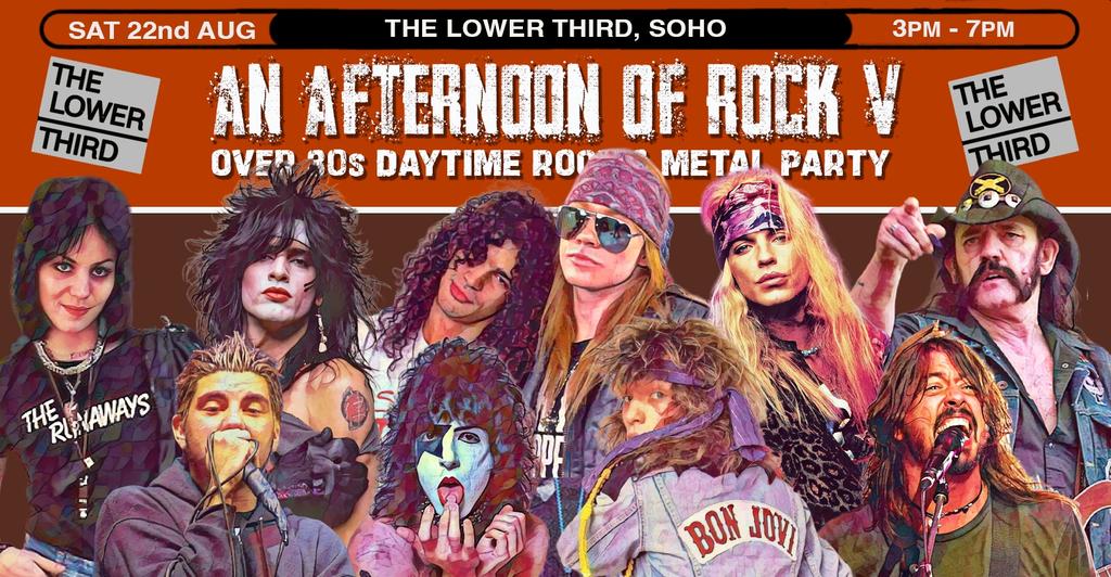 LONDON An Afternoon of Rock V - Rock/Metal for the over 30s: 3pm-7pm, Sat 22nd August