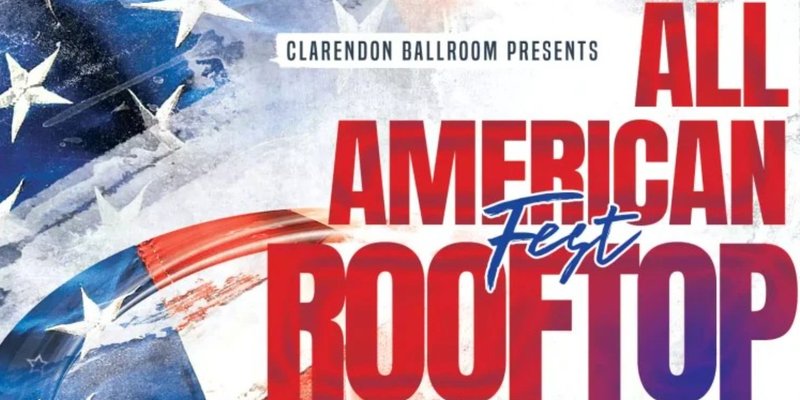 Clarendon Ballroom's ALL AMERICAN ROOFTOP FEST